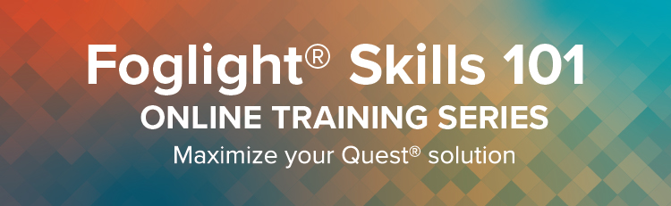 Foglight Skills 101- What's New in Foglight