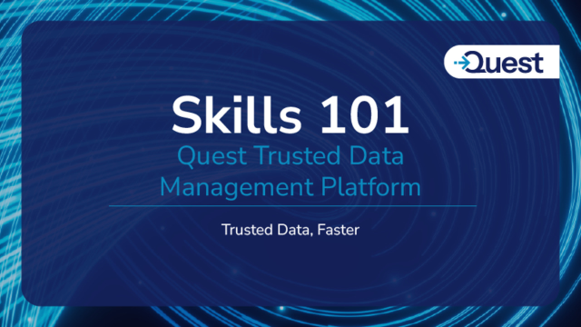 Quest Trusted Data Management Platform: Trusted Data, Faster