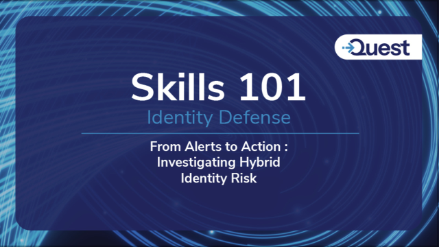 Skills 101 - Identity Defense - From Alerts to Action 